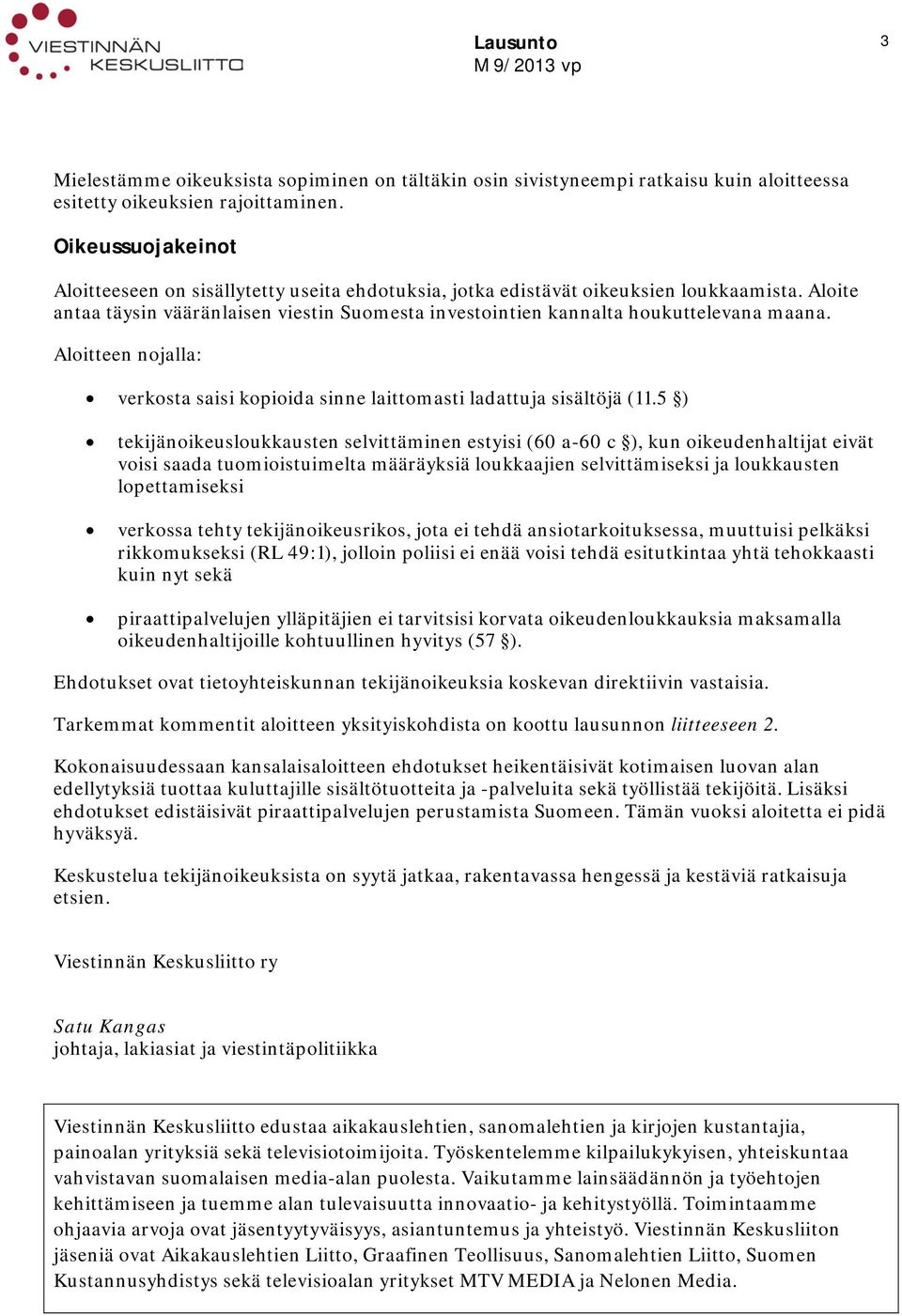 Aloite antaa täysin vääränlaisen viestin Suomesta investointien kannalta houkuttelevana maana. Aloitteen nojalla: verkosta saisi kopioida sinne laittomasti ladattuja sisältöjä (11.