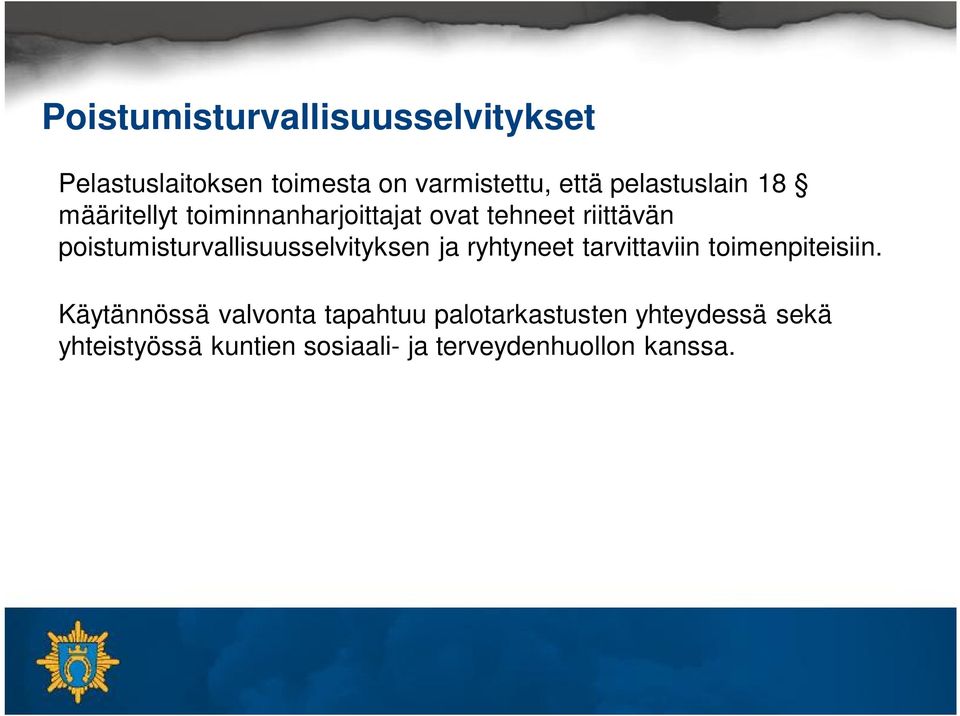 poistumisturvallisuusselvityksen ja ryhtyneet tarvittaviin toimenpiteisiin.