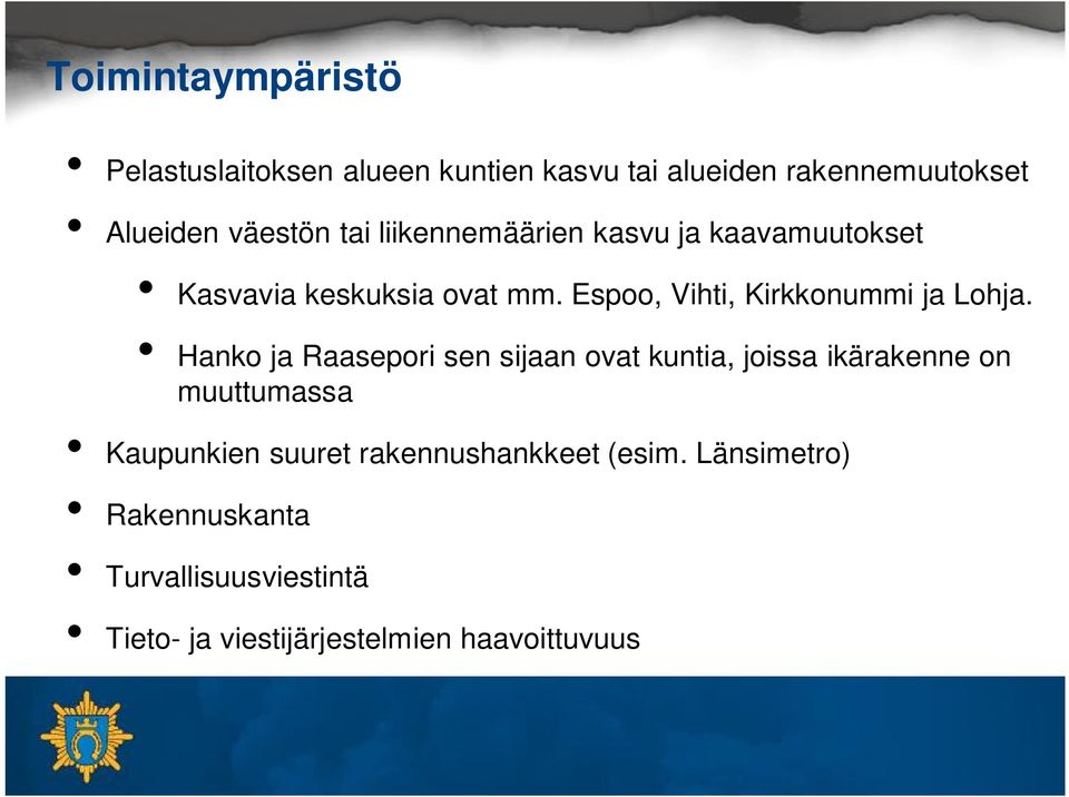 Espoo, Vihti, Kirkkonummi ja Lohja.