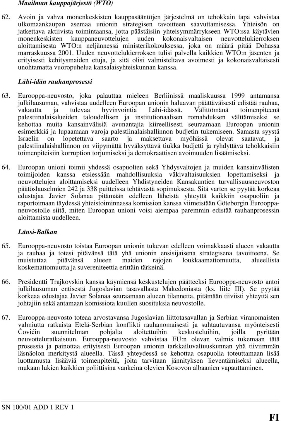 WTO:n neljännessä ministerikokouksessa, joka on määrä pitää Dohassa marraskuussa 2001.