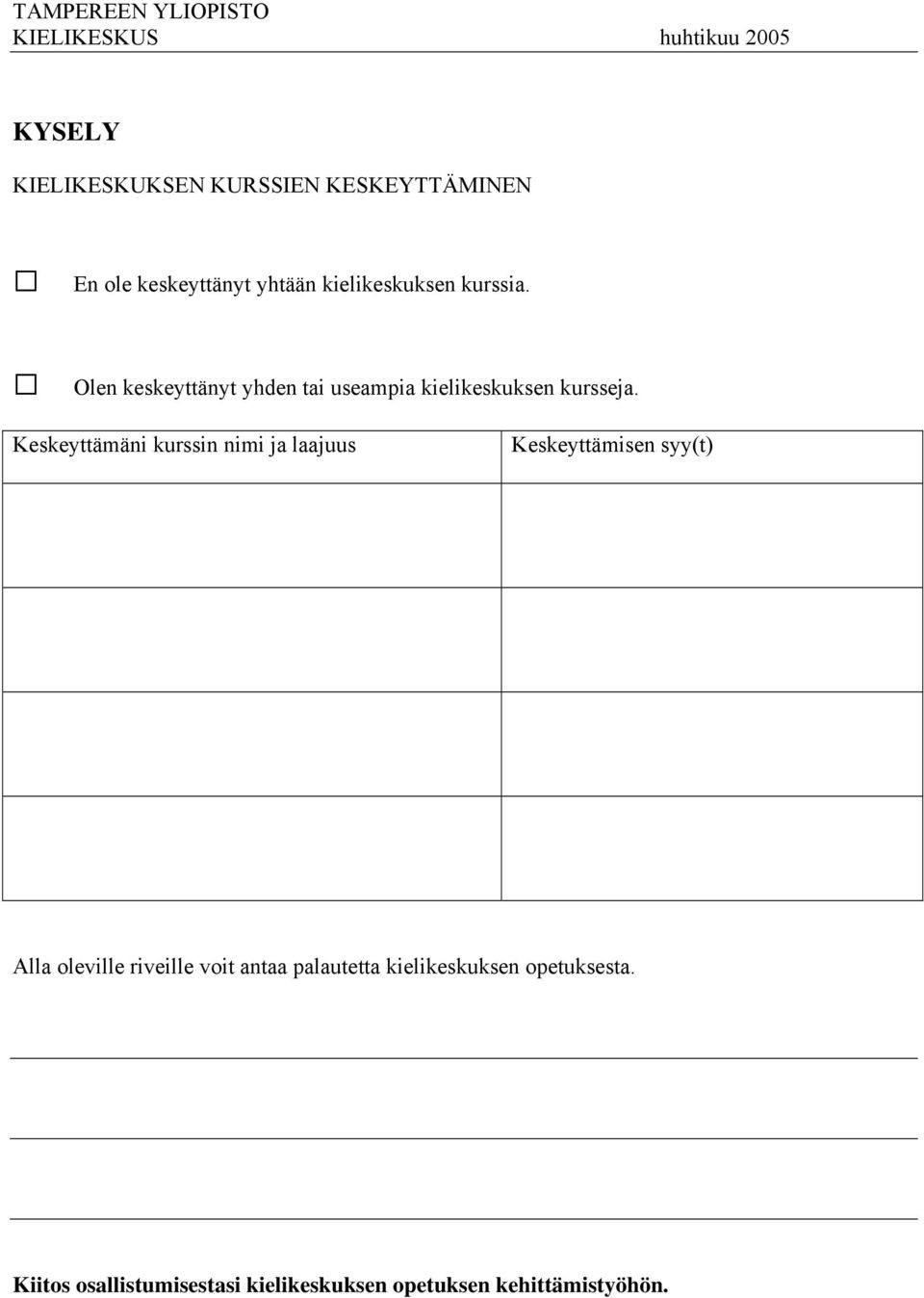 Olen keskeyttänyt yhden tai useampia kielikeskuksen kursseja.
