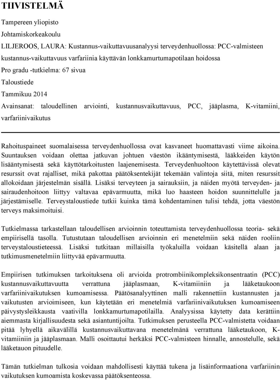 Rahoituspaineet suomalaisessa terveydenhuollossa ovat kasvaneet huomattavasti viime aikoina.