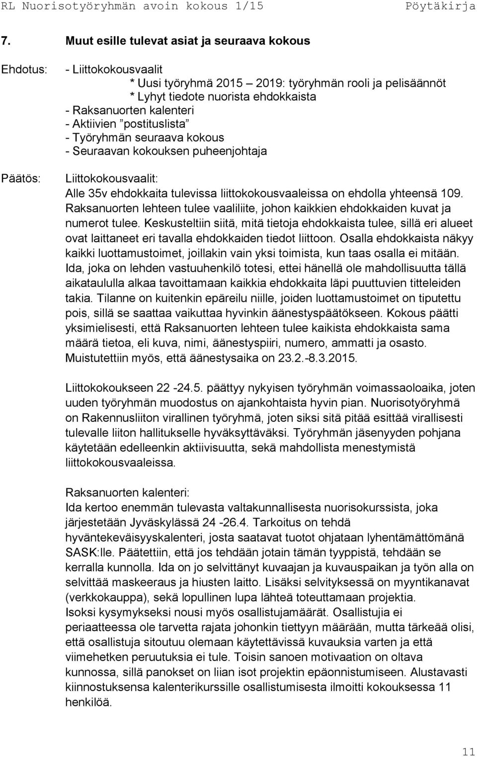 Raksanuorten lehteen tulee vaaliliite, johon kaikkien ehdokkaiden kuvat ja numerot tulee.