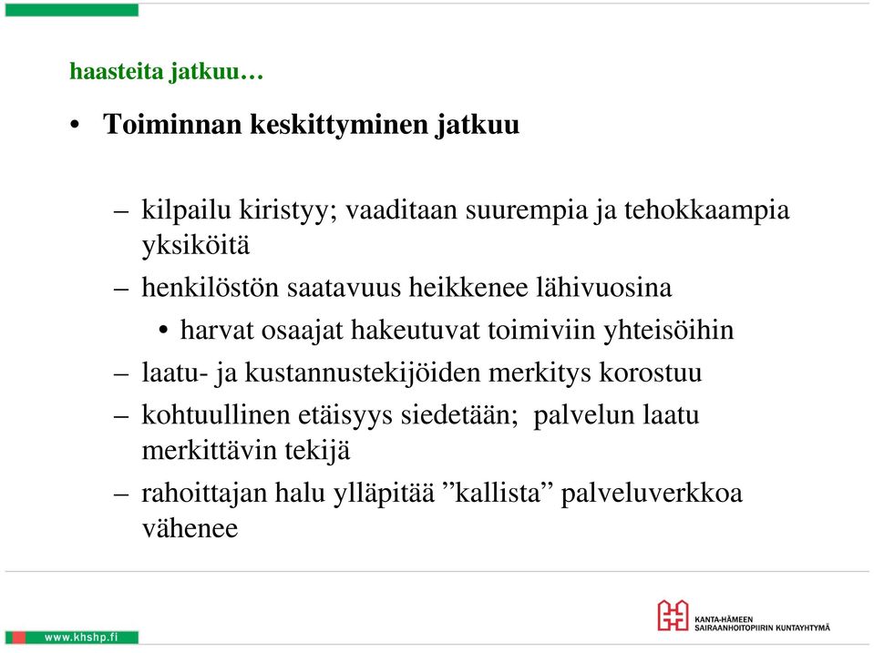 toimiviin yhteisöihin laatu- ja kustannustekijöiden merkitys korostuu kohtuullinen etäisyys