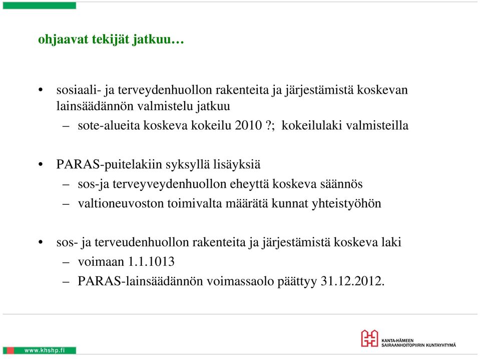 ; kokeilulaki valmisteilla PARAS-puitelakiin syksyllä lisäyksiä sos-ja terveyveydenhuollon eheyttä koskeva säännös