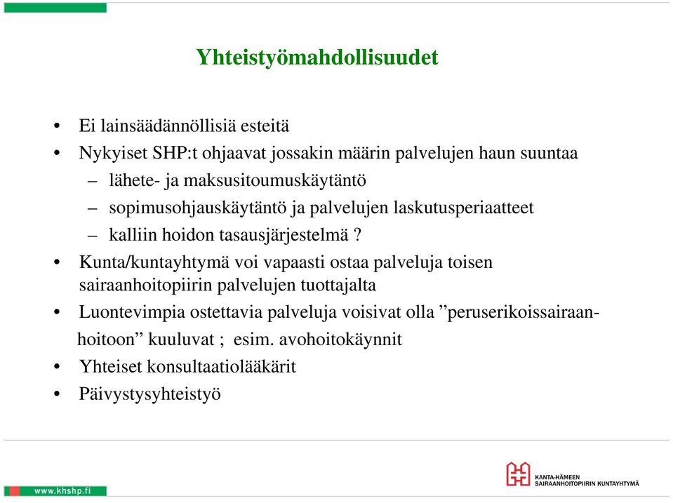 Kunta/kuntayhtymä voi vapaasti ostaa palveluja toisen sairaanhoitopiirin palvelujen tuottajalta Luontevimpia ostettavia
