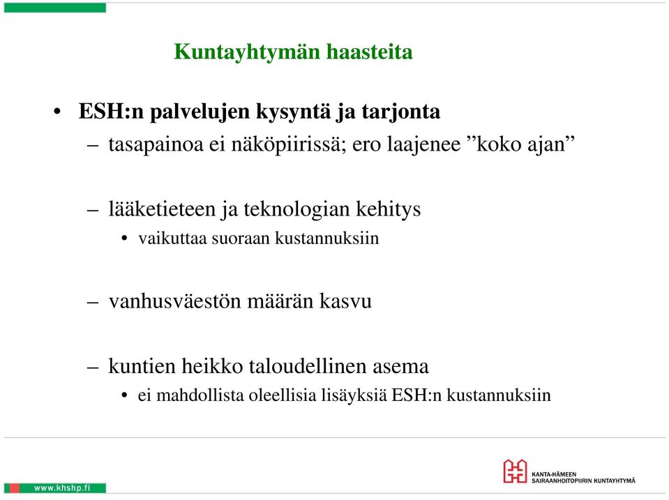 vaikuttaa suoraan kustannuksiin vanhusväestön määrän kasvu kuntien heikko