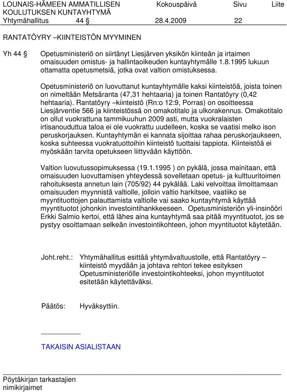 Rantatöyry kiinteistö (Rn:o 12:9, Porras) on osoitteessa Liesjärventie 566 ja kiinteistössä on omakotitalo ja ulkorakennus.