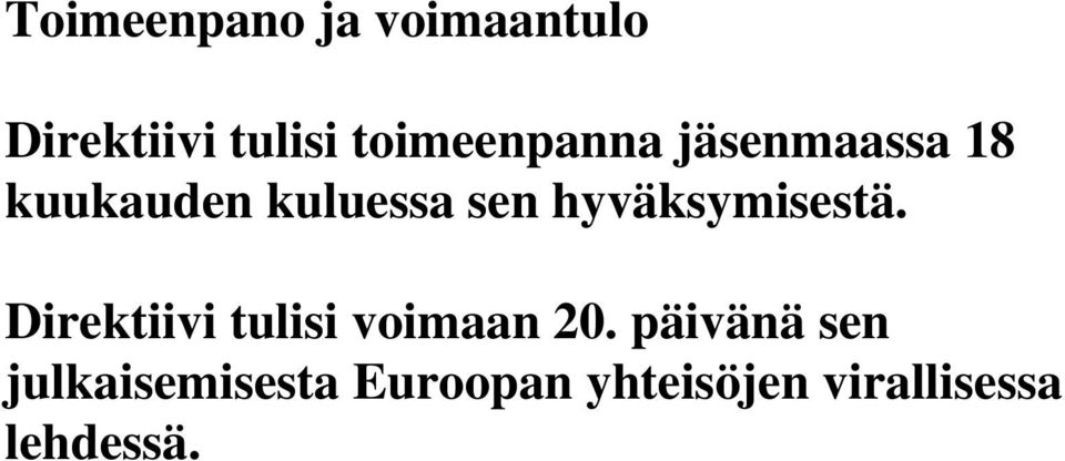 hyväksymisestä. Direktiivi tulisi voimaan 20.