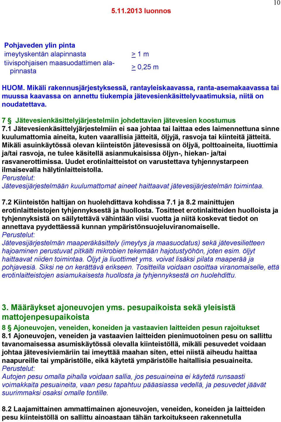 7 Jätevesienkäsittelyjärjestelmiin johdettavien jätevesien koostumus 7.