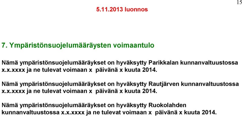 Nämä ympäristönsuojelumääräykset on hyväksytty Rautjärven  Nämä ympäristönsuojelumääräykset on hyväksytty