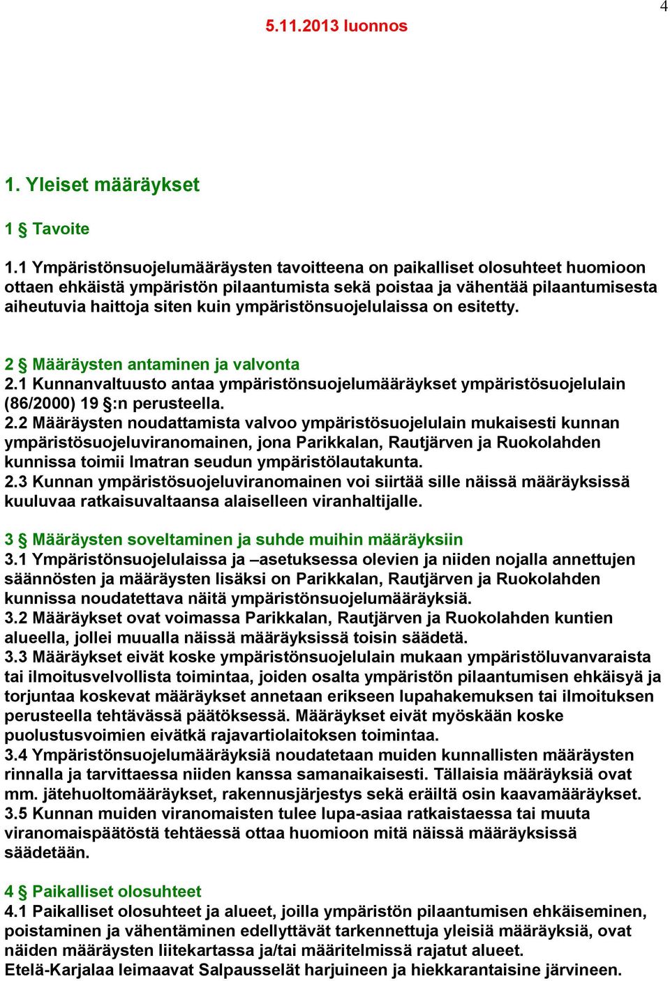 ympäristönsuojelulaissa on esitetty. 2 