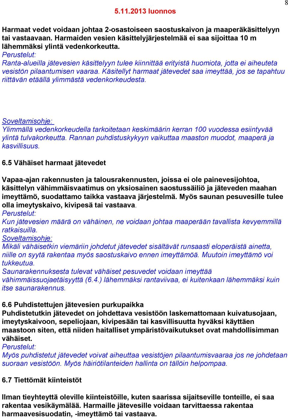 Käsitellyt harmaat jätevedet saa imeyttää, jos se tapahtuu riittävän etäällä ylimmästä vedenkorkeudesta.