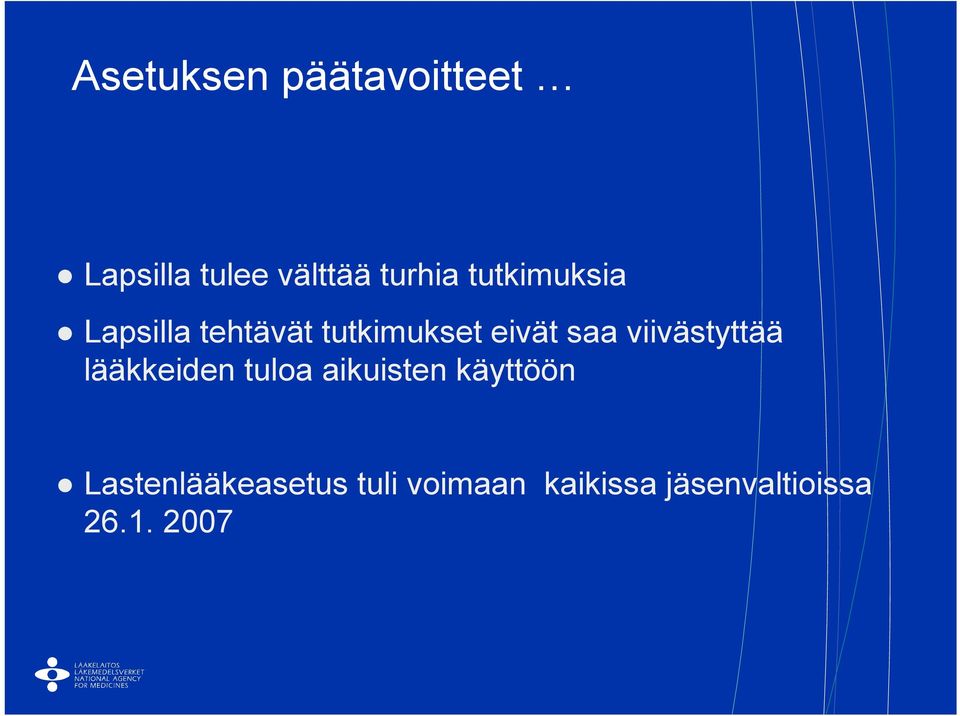 viivästyttää lääkkeiden tuloa aikuisten käyttöön