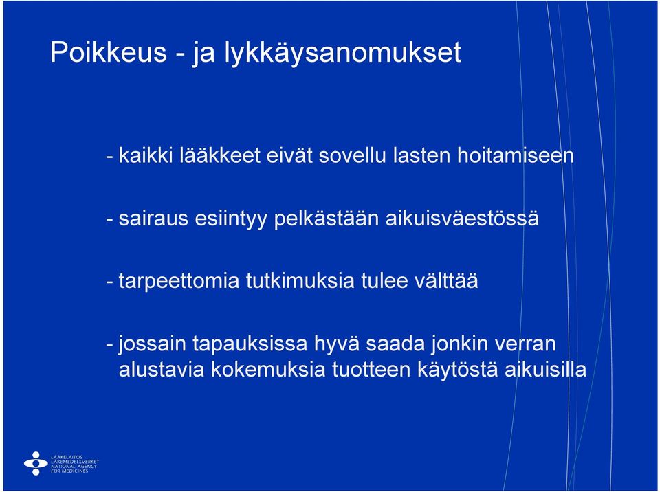 tarpeettomia tutkimuksia tulee välttää - jossain tapauksissa hyvä