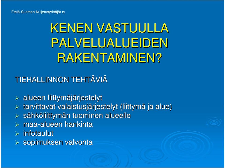 tarvittavat valaistusjärjestelyt (liittymä ja alue)