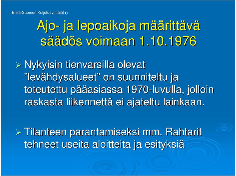 toteutettu pääp ääasiassa 1970-luvulla, jolloin raskasta liikennettä ei