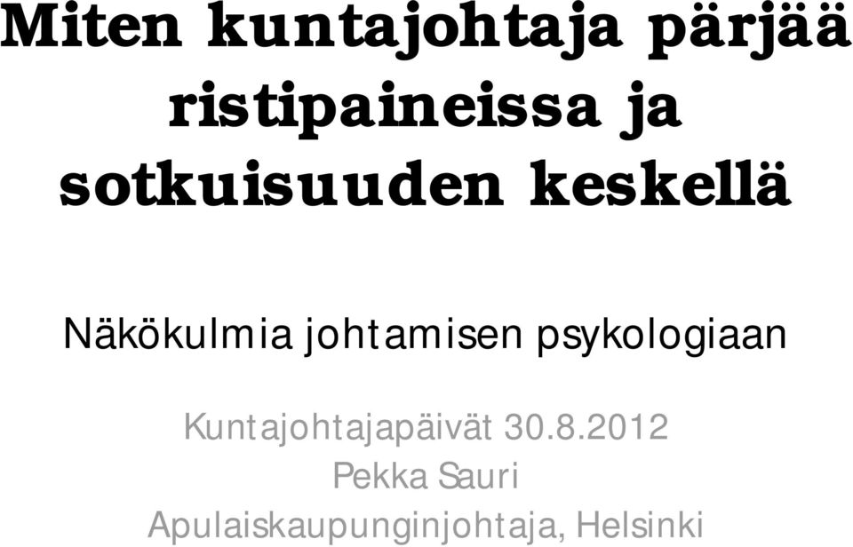 psykologiaan Kuntajohtajapäivät 30.8.