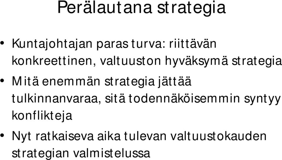 strategia jättää tulkinnanvaraa, sitä todennäköisemmin syntyy