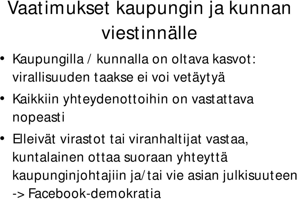 vastattava nopeasti Elleivät virastot tai viranhaltijat vastaa, kuntalainen