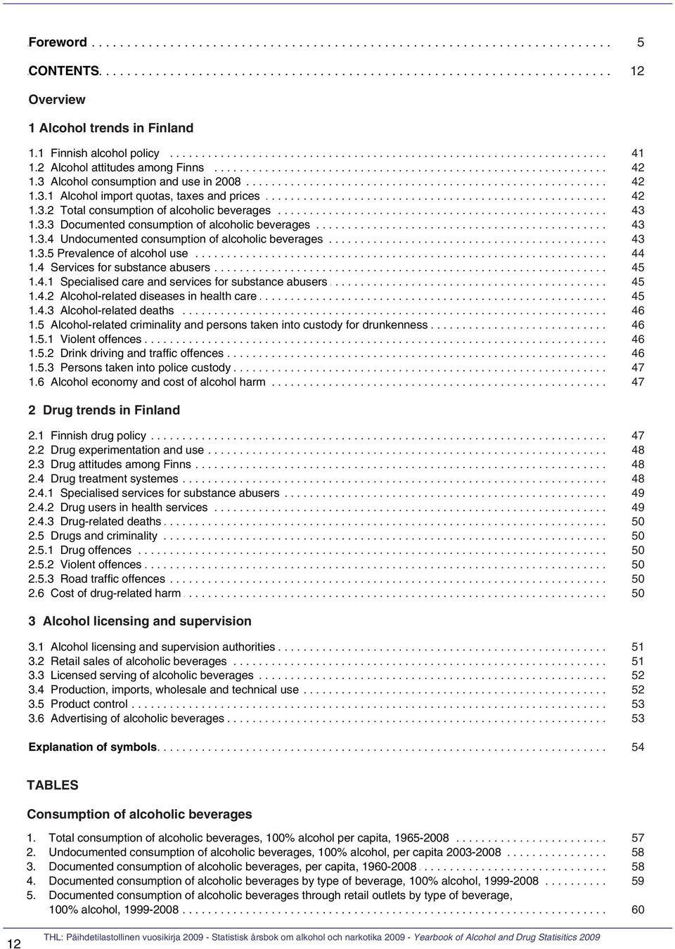 3.... Alcohol...... consumption........... and... use.... in.. 2008............................................................. 42 1.3.1..... Alcohol....... import..... quotas,....... taxes.... and.... prices.