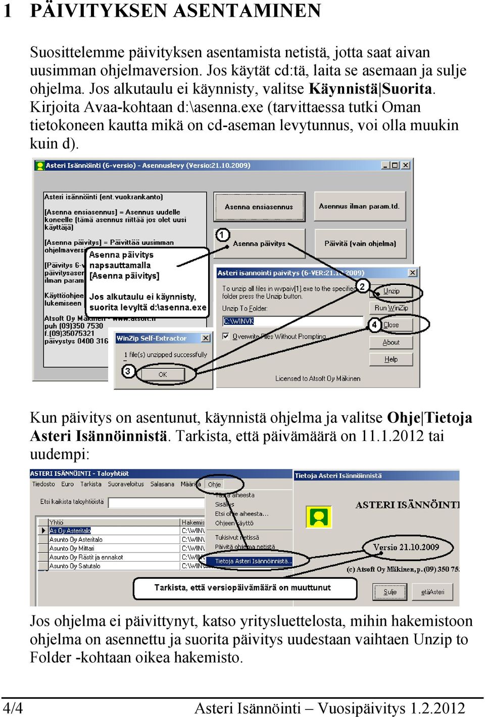 exe (tarvittaessa tutki Oman tietokoneen kautta mikä on cd-aseman levytunnus, voi olla muukin kuin d).