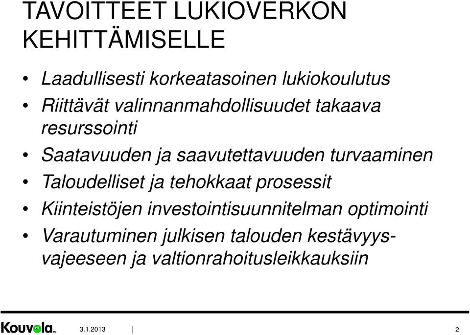 turvaaminen Taloudelliset ja tehokkaat prosessit Kiinteistöjen investointisuunnitelman