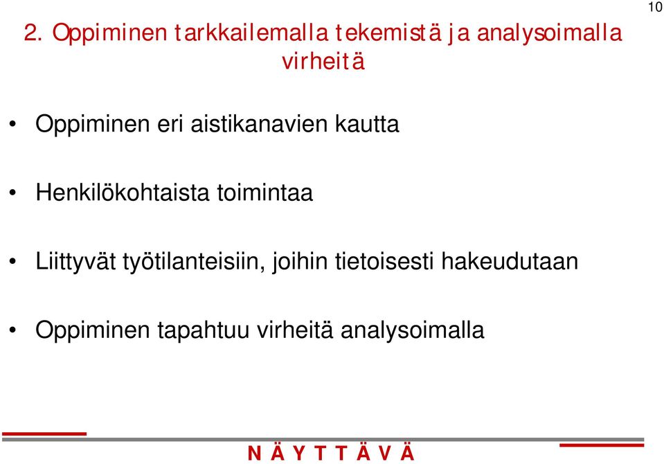 Henkilökohtaista toimintaa Liittyvät työtilanteisiin,