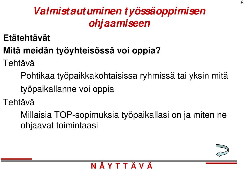 Tehtävä Pohtikaa työpaikkakohtaisissa ryhmissä tai yksin mitä