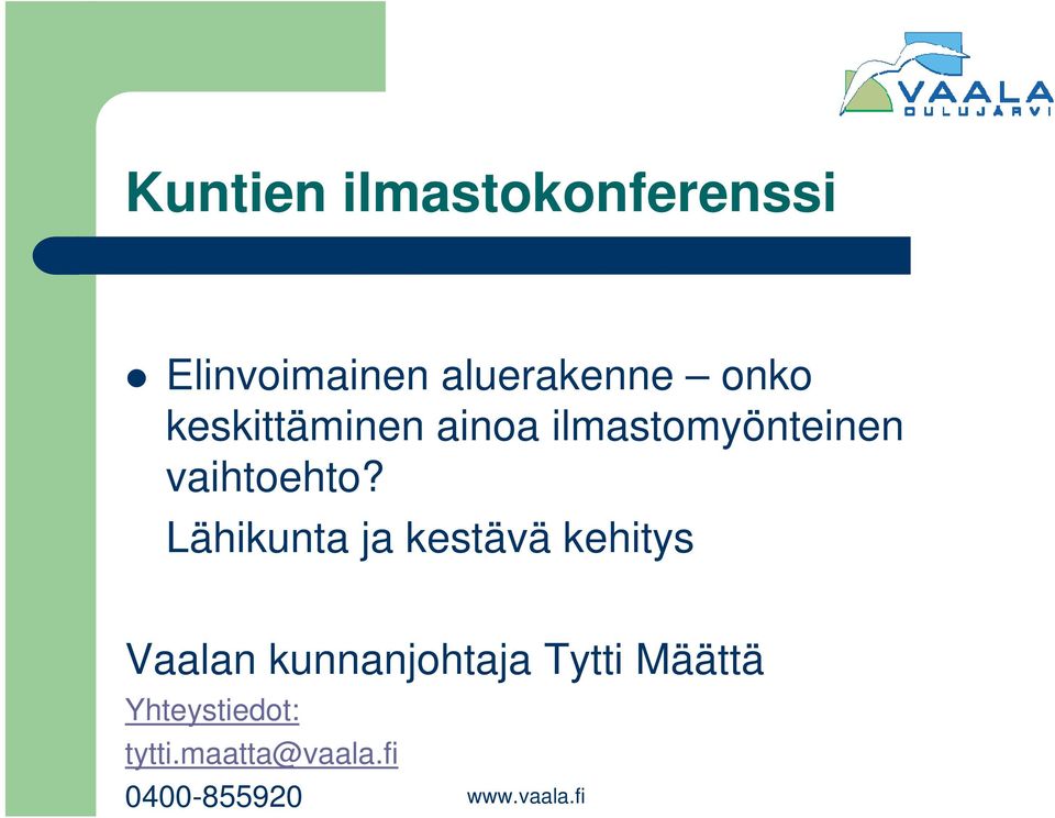 Lähikunta ja kestävä kehitys Vaalan kunnanjohtaja