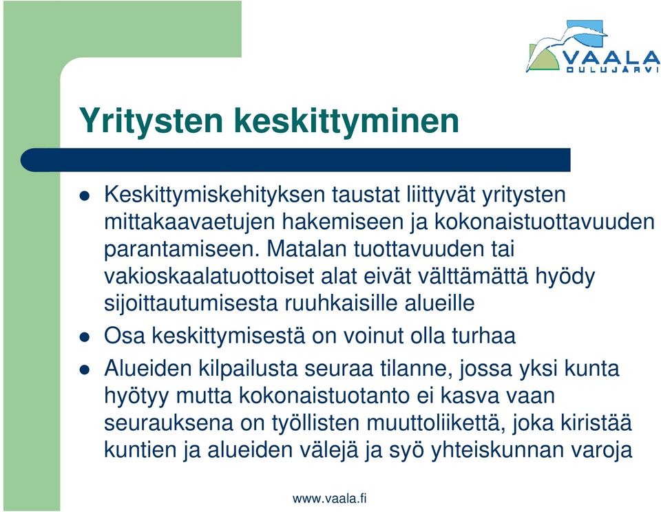 Matalan tuottavuuden tai vakioskaalatuottoiset alat eivät välttämättä hyödy sijoittautumisesta ruuhkaisille alueille Osa