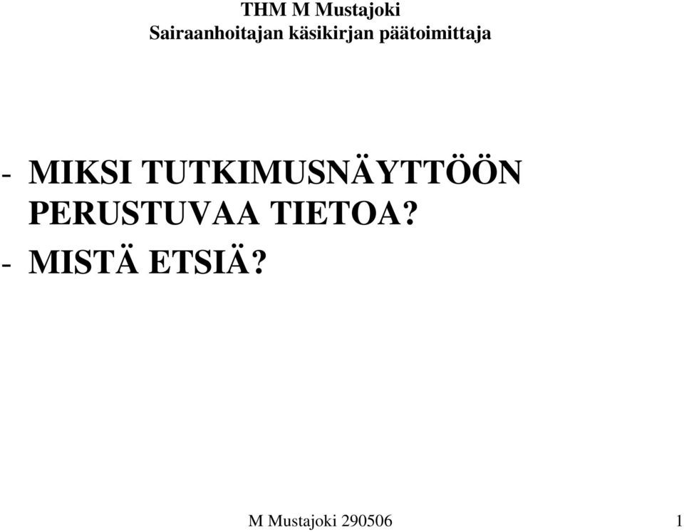 TUTKIMUSNÄYTTÖÖN PERUSTUVAA