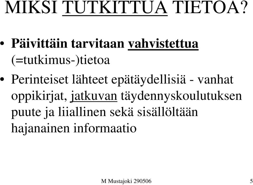 Perinteiset lähteet epätäydellisiä - vanhat oppikirjat,