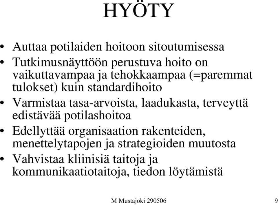 terveyttä edistävää potilashoitoa Edellyttää organisaation rakenteiden, menettelytapojen ja
