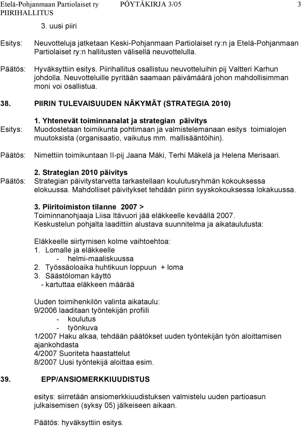 PIIRIN TULEVAISUUDEN NÄKYMÄT (STRATEGIA 2010) 1.