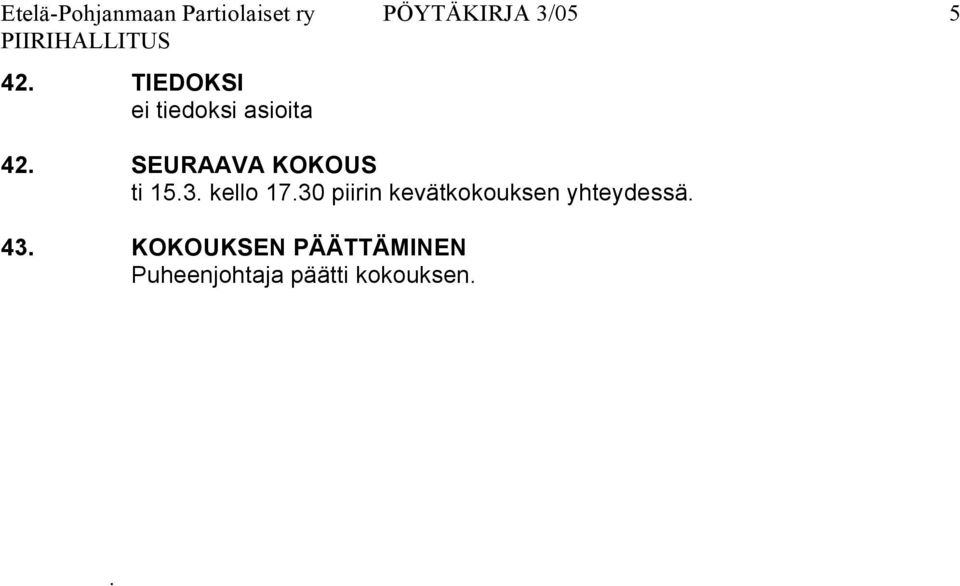 3. kello 17.30 piirin kevätkokouksen yhteydessä. 43.