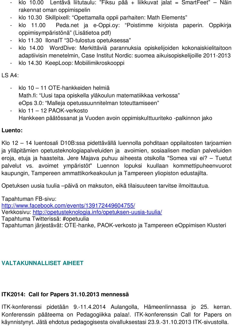 00 WordDive: Merkittäviä parannuksia opiskelijoiden kokonaiskielitaitoon adaptiivisin menetelmin, Case Institut Nordic: suomea aikuisopiskelijoille 2011-2013 - klo 14.