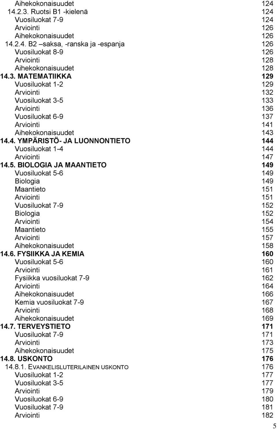 5. BIOLOGIA JA MAANTIETO 149 Vuosiluokat 5-6 