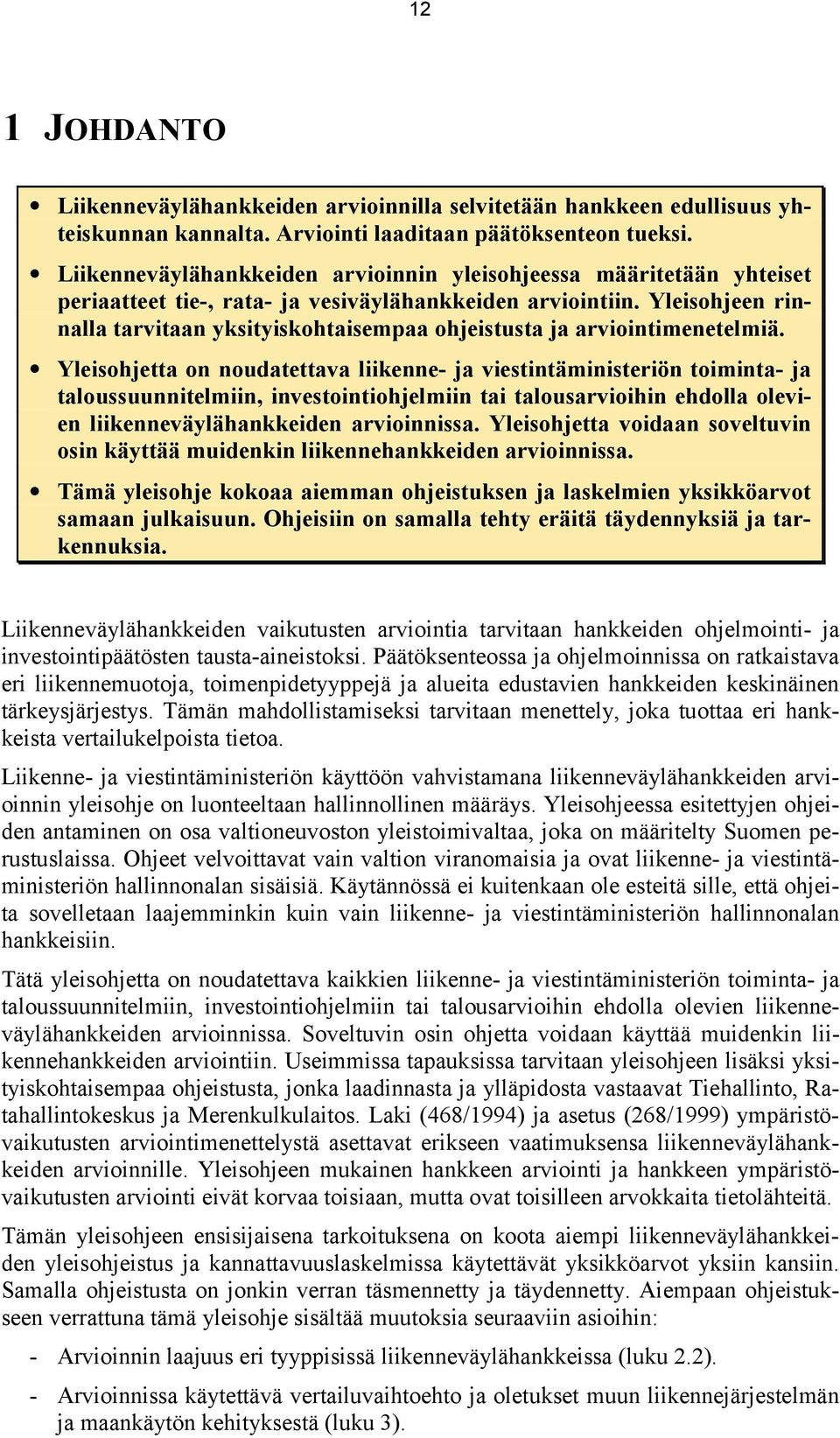 Yleisohjeen rinnalla tarvitaan yksityiskohtaisempaa ohjeistusta ja arviointimenetelmiä.