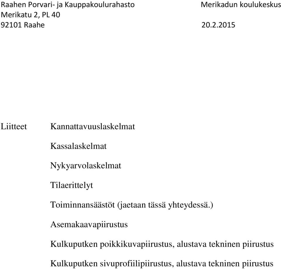 ) Asemakaavapiirustus Kulkuputken poikkikuvapiirustus, alustava