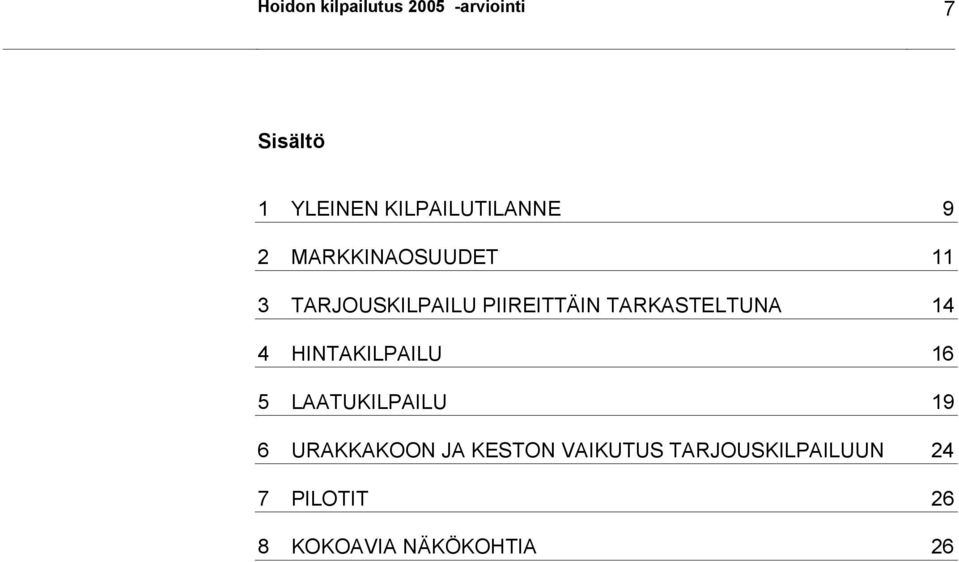 PIIREITTÄIN TARKASTELTUNA 14 4 HINTAKILPAILU 16 5 LAATUKILPAILU 19