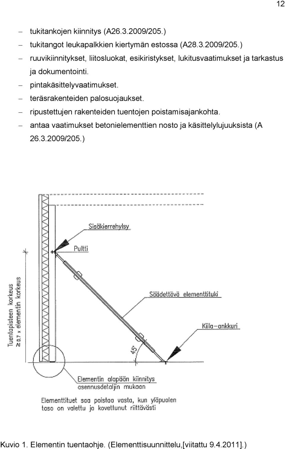 ) ruuvikiinnitykset, liitosluokat, esikiristykset, lukitusvaatimukset ja tarkastus ja dokumentointi.