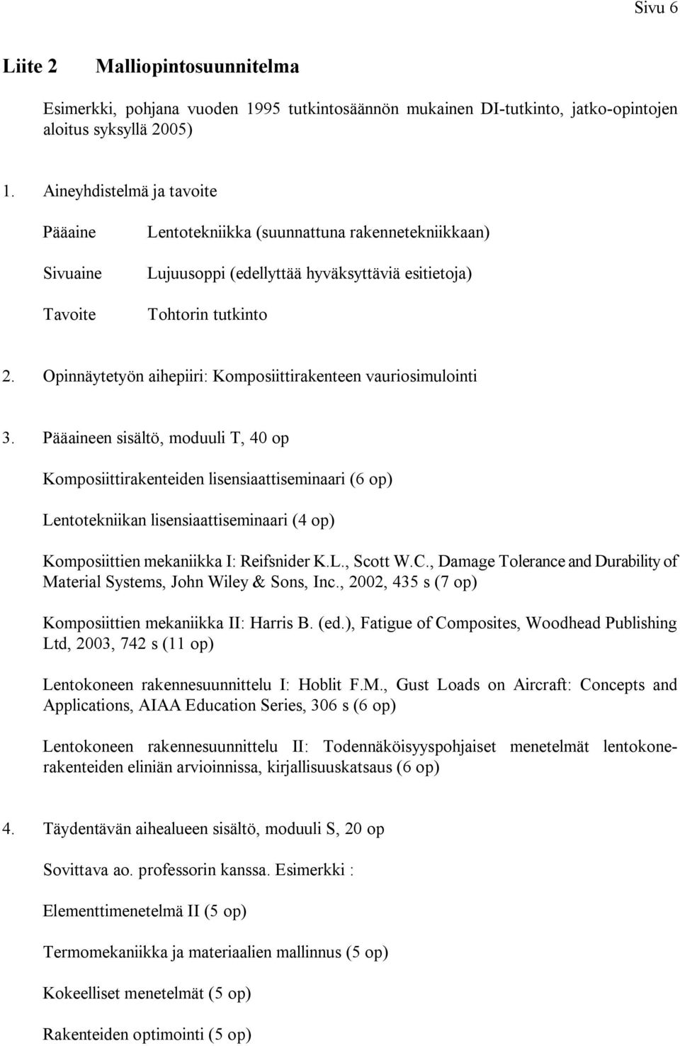 Opinnäytetyön aihepiiri: Komposiittirakenteen vauriosimulointi 3.