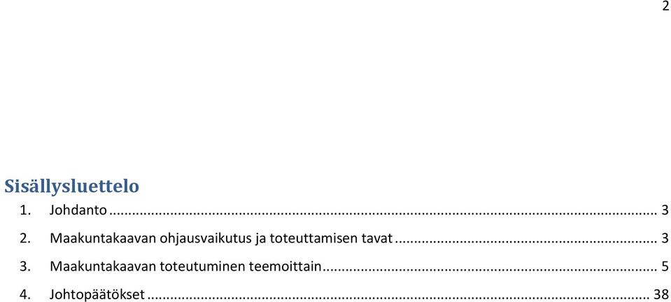 toteuttamisen tavat... 3 3.