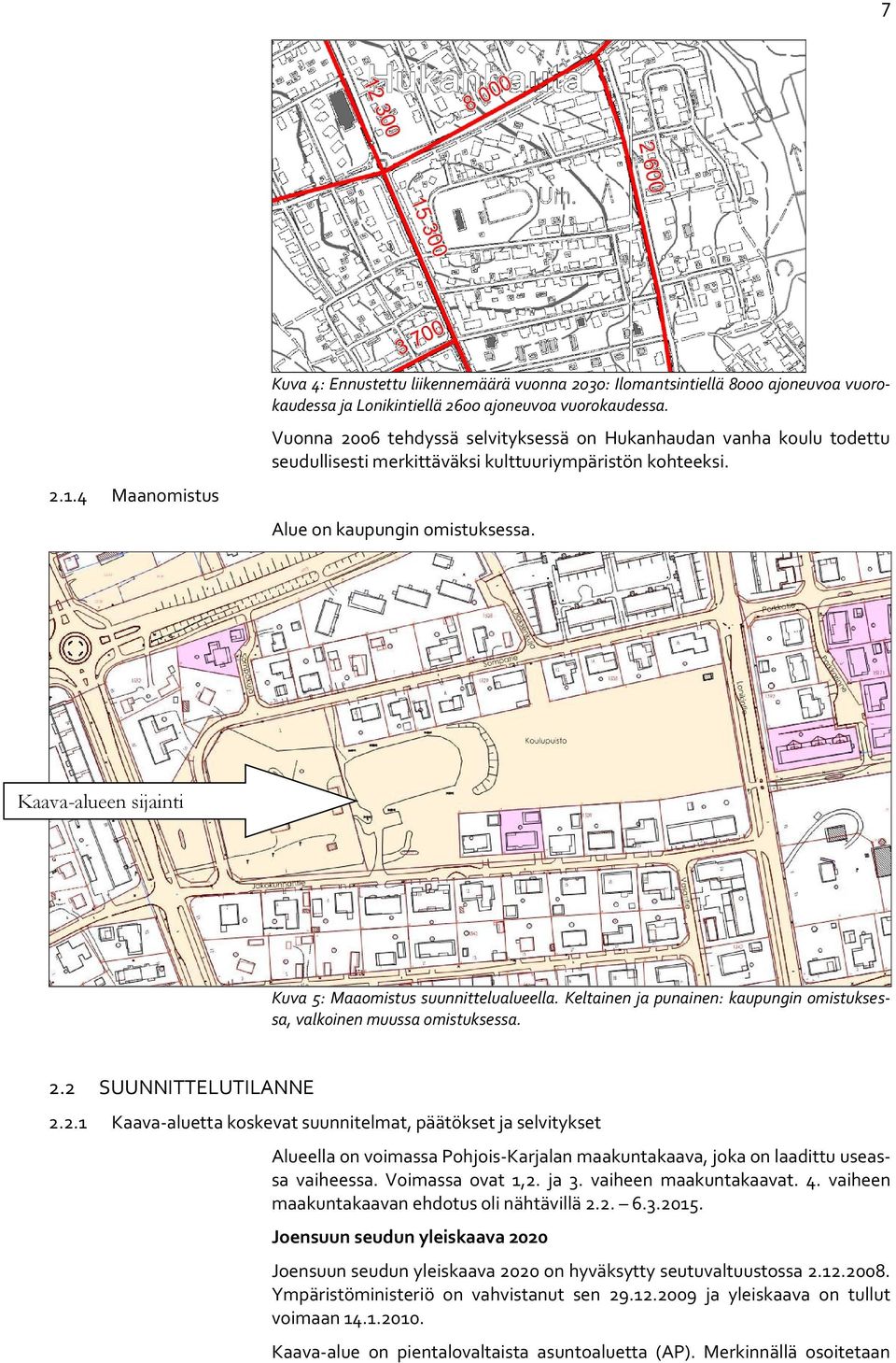 Kaava-alueen sijainti Kuva 5: Maaomistus suunnittelualueella. Keltainen ja punainen: kaupungin omistuksessa, valkoinen muussa omistuksessa. 2.
