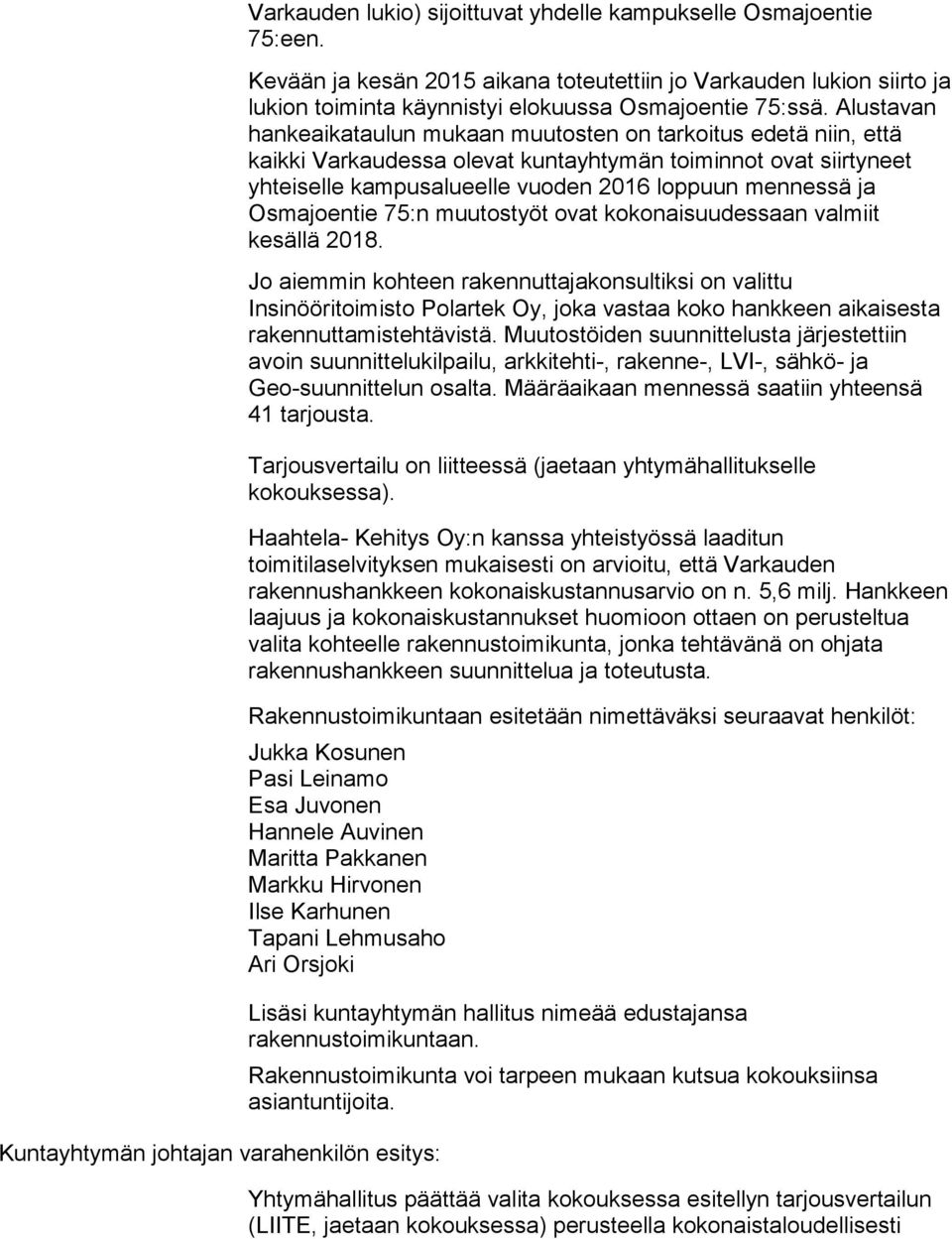 Osmajoentie 75:n muutostyöt ovat kokonaisuudessaan valmiit kesällä 2018.