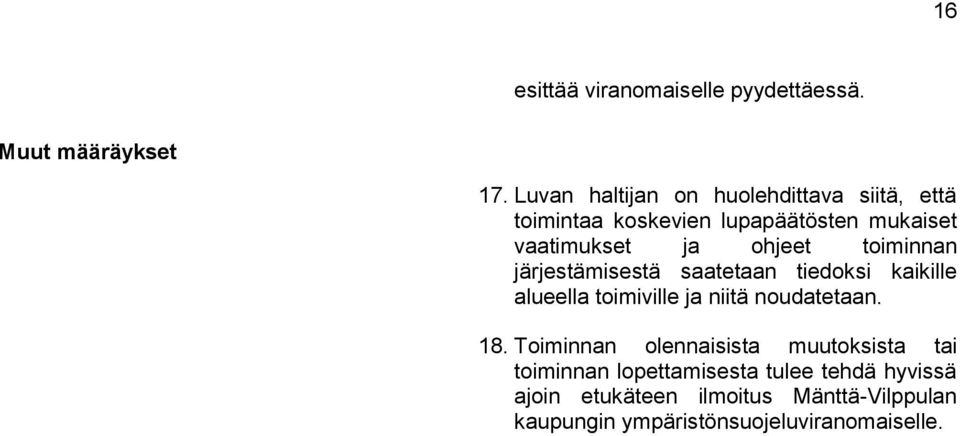 toiminnan järjestämisestä saatetaan tiedoksi kaikille alueella toimiville ja niitä noudatetaan. 18.