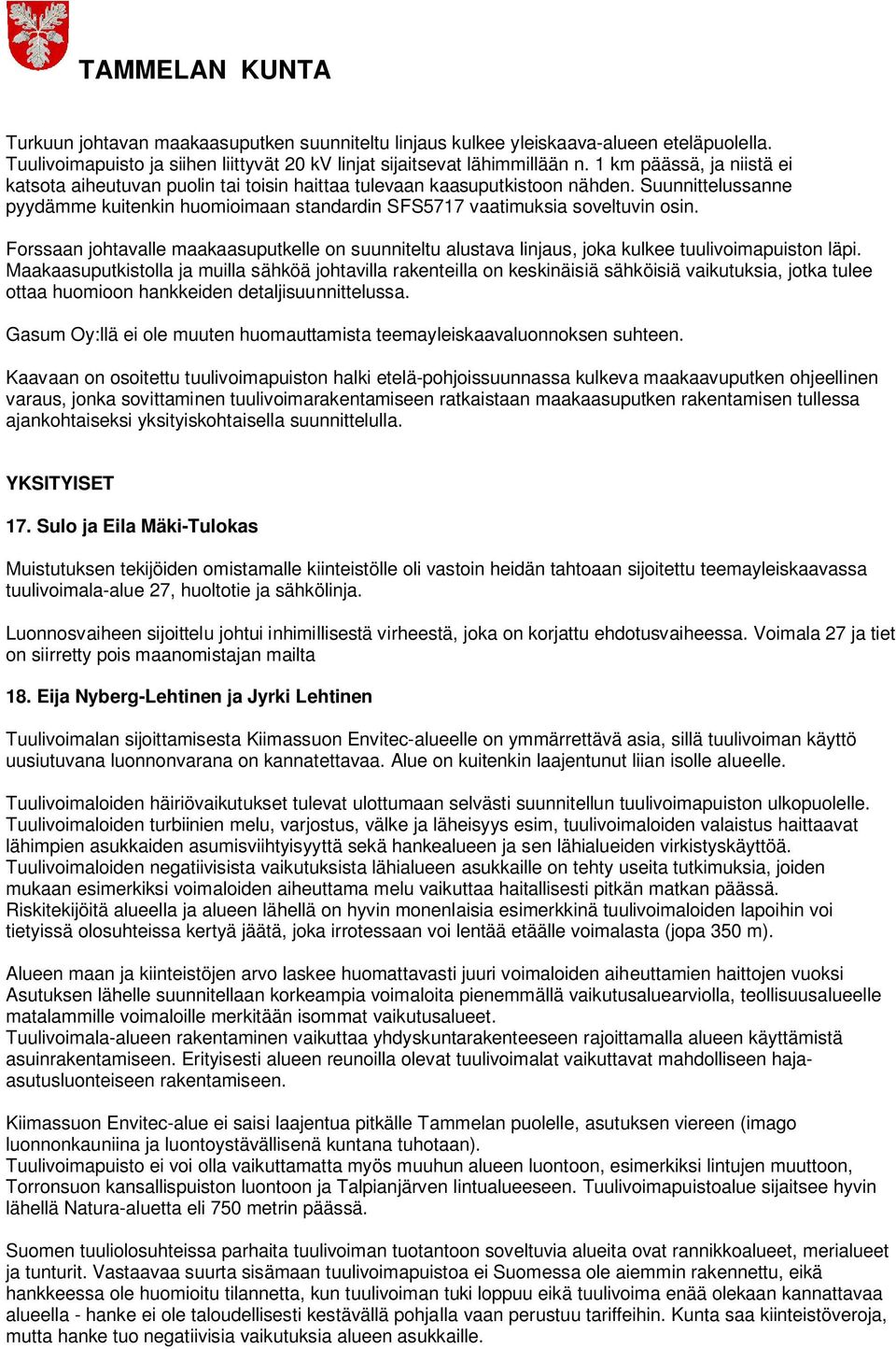 Forssaan johtavalle maakaasuputkelle on suunniteltu alustava linjaus, joka kulkee tuulivoimapuiston läpi.