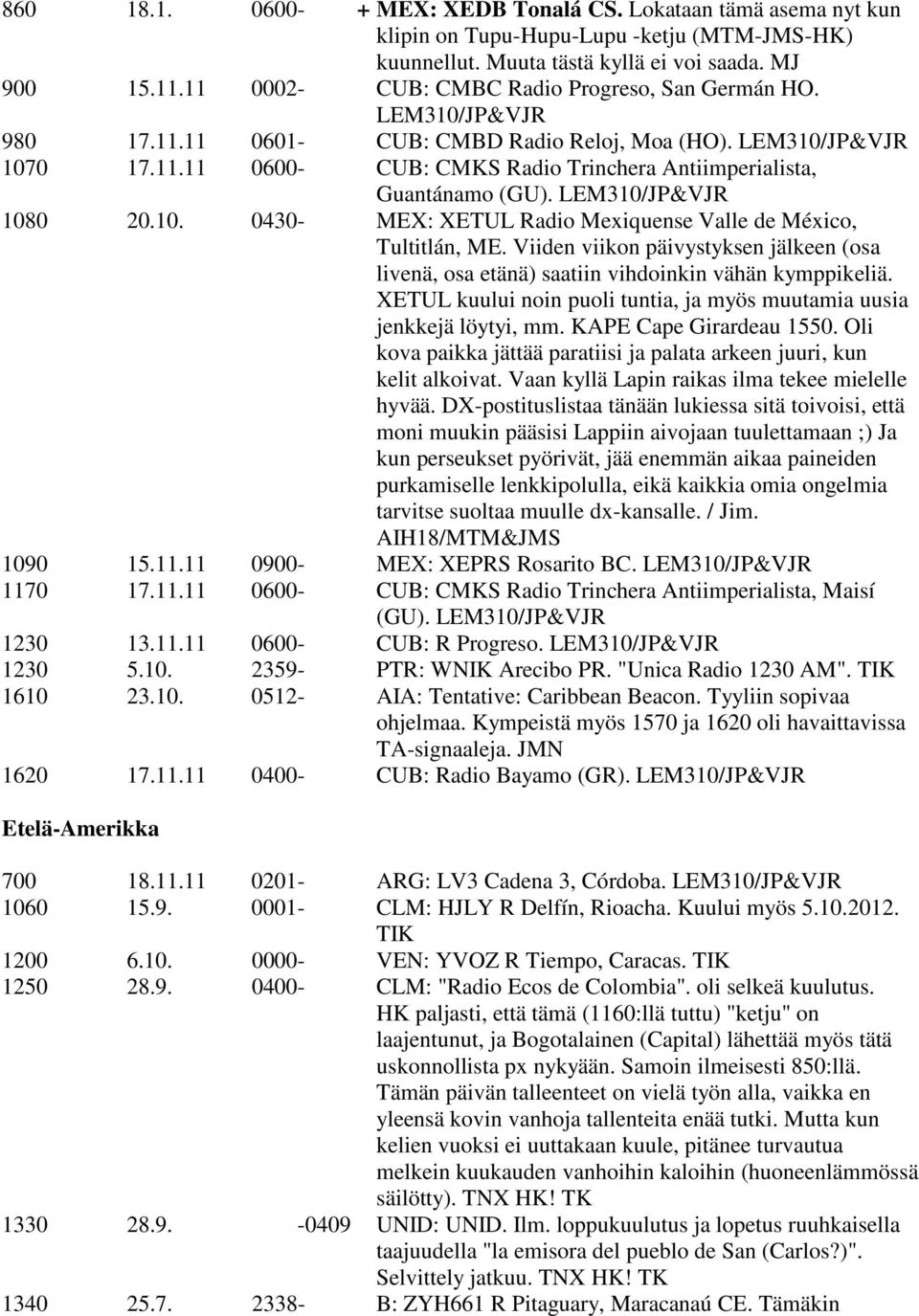 LEM310/JP&VJR 1080 20.10. 0430- MEX: XETUL Radio Mexiquense Valle de México, Tultitlán, ME. Viiden viikon päivystyksen jälkeen (osa livenä, osa etänä) saatiin vihdoinkin vähän kymppikeliä.