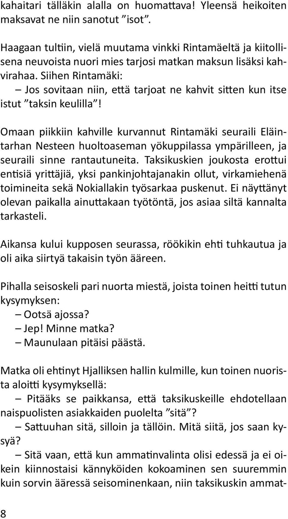 Siihen Rintamäki: Jos sovitaan niin, että tarjoat ne kahvit sitten kun itse istut taksin keulilla!